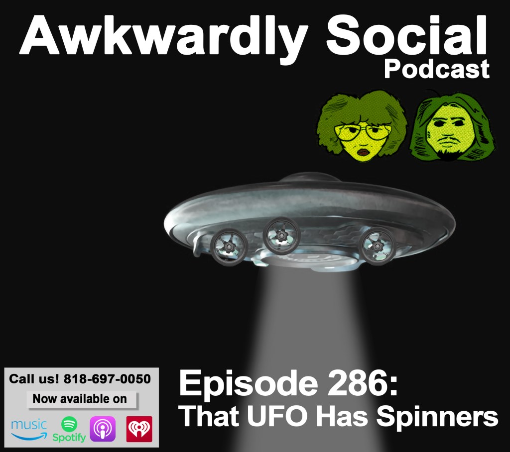 Episode 286- That UFO Has&nbsp;Spinners